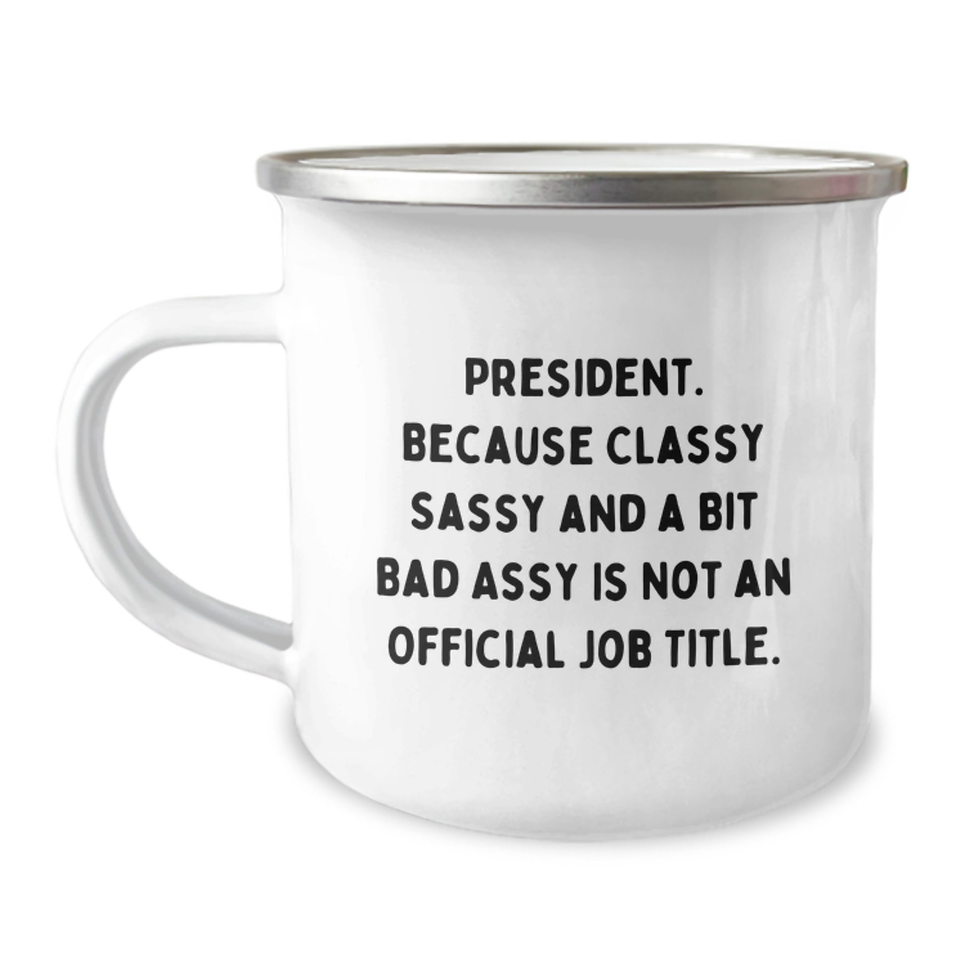 Funny President Camping Mugs Gifts for Men from Family - President Because Classy Sassy And A Bit Fearlessy Is Not An Official Job Title. - Image 1