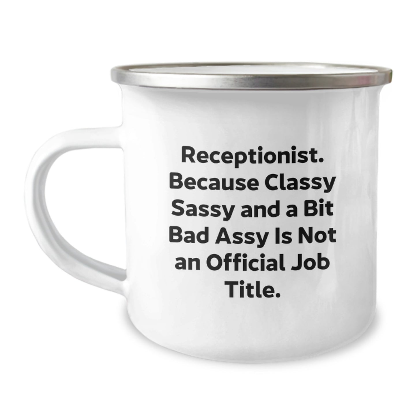 Funny Receptionist Gifts from Friends, Christmas Unique Mug for Men or Women, Camping Mug with Quote 'Receptionist. Because Classy Sassy And A Bit Fearlessy Is Not An Official Job Title.' - Image 1