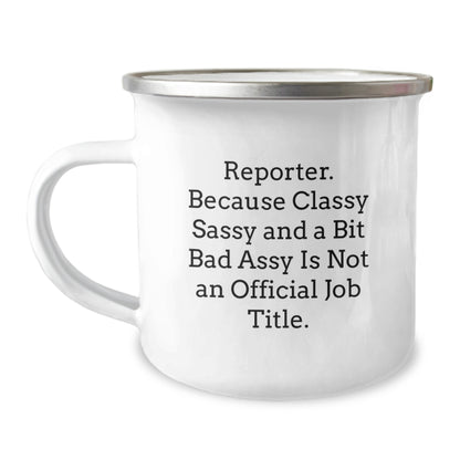 Funny Reporter Gifts for Men, 'Reporter. Because Classy Sassy And A Bit Fearlessy Is Not An Official Job Title.' Camping Mug - Unique Christmas Unique Gifts from Friends - Image 1