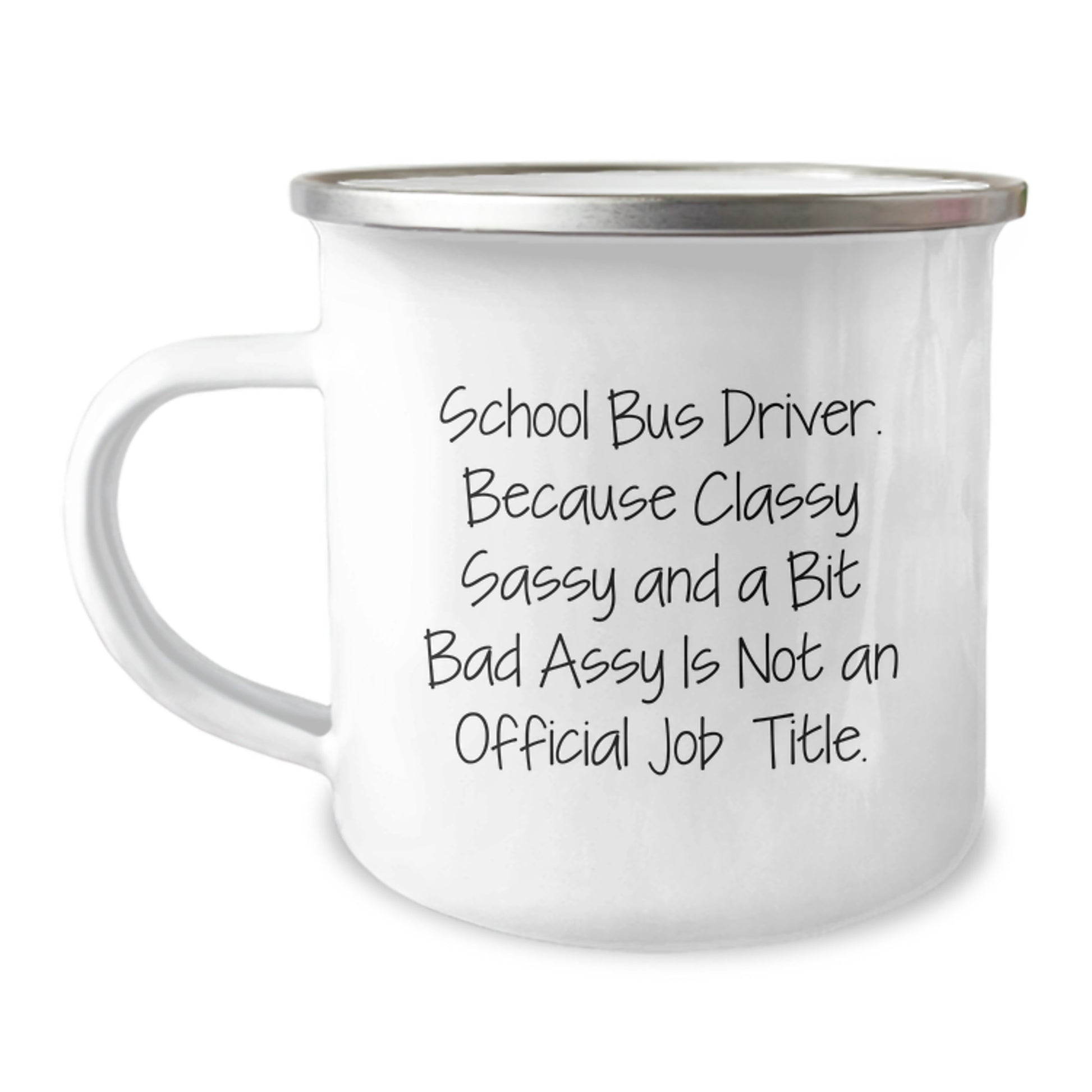 Funny School Bus Driver Gifts from Men, Women, or Friends, Christmas Unique Mugs for School Bus Driver, Camping Mug with 'Because Classy Sassy And A Bit Fearlessy Is Not An Official Job Title.' Quote - Image 1