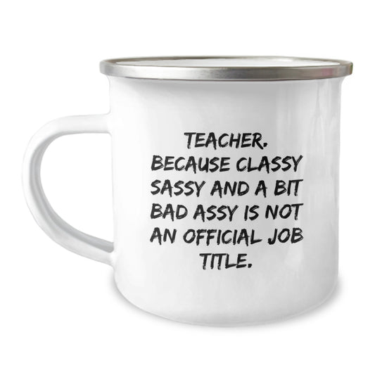 Funny Teacher Gifts, Camping Mug, Birthday Presents, Gifts from Friends, Teacher, Classy, Sassy, and a Bit Fearlessy, 12 oz Stainless Steel Enamel Finish - Image 1