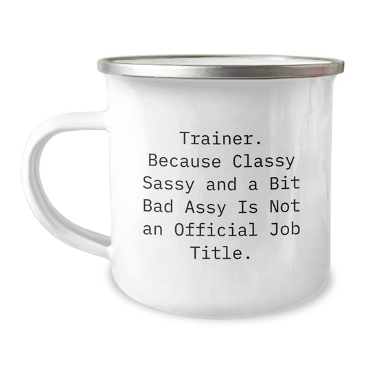 Funny Trainer Gifts from Friends - Trainer Christmas Unique Mugs for Men - Camping Mug with Inspirational Quote - Classy Sassy and a Bit Fearlessy Is Not Official Job Title - Image 1