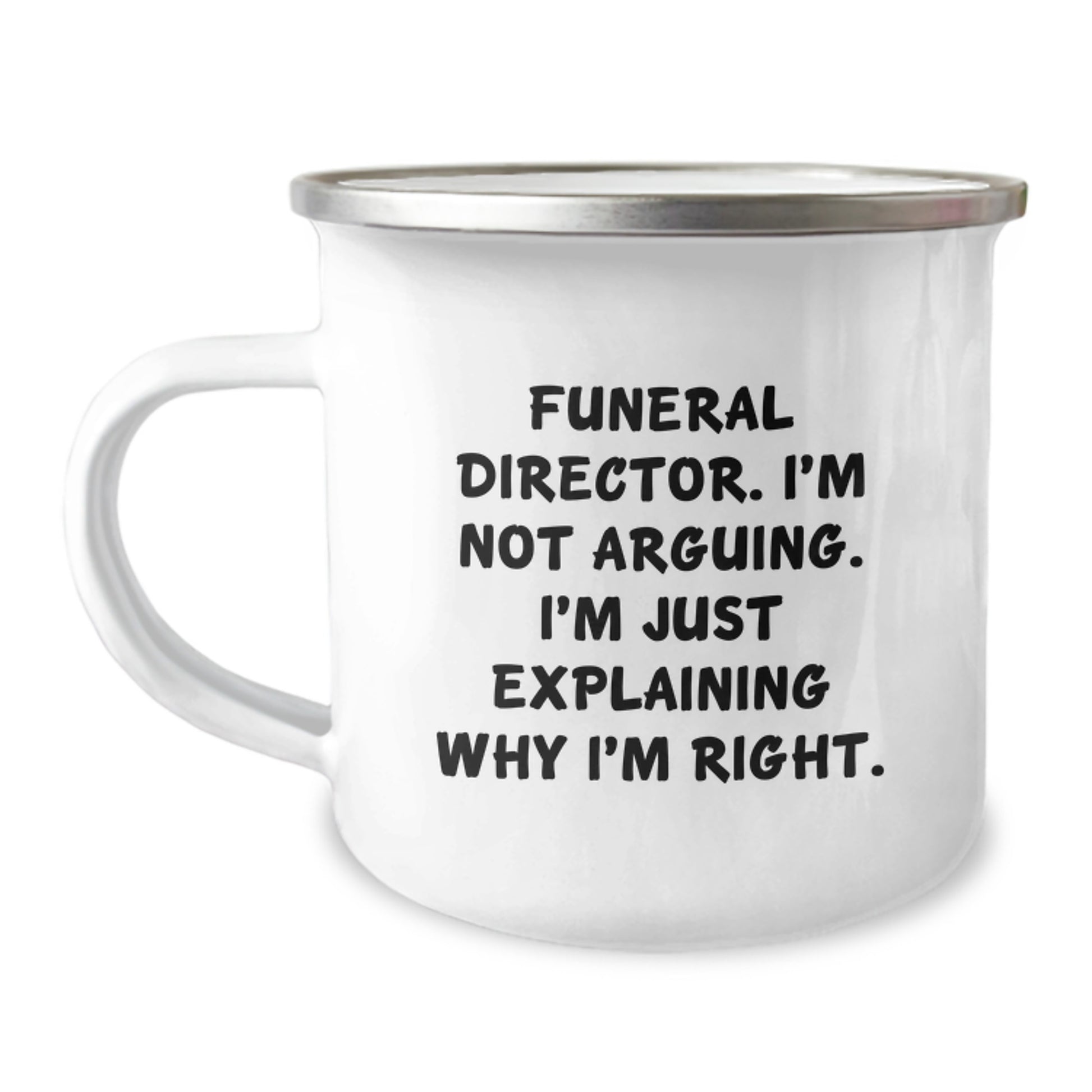 Funny Funeral Director Gifts, 'I'm Not Arguing, I'm Just Explaining Why I'm Right' Camping Mug, Gifts from Family for Birthday, Funny Gifts for Funeral Director - Image 1