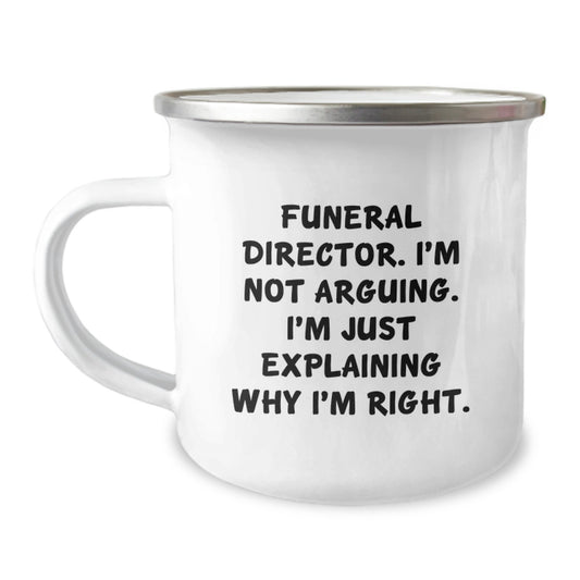 Funny Funeral Director Gifts, 'I'm Not Arguing, I'm Just Explaining Why I'm Right' Camping Mug, Gifts from Family for Birthday, Funny Gifts for Funeral Director - Image 1