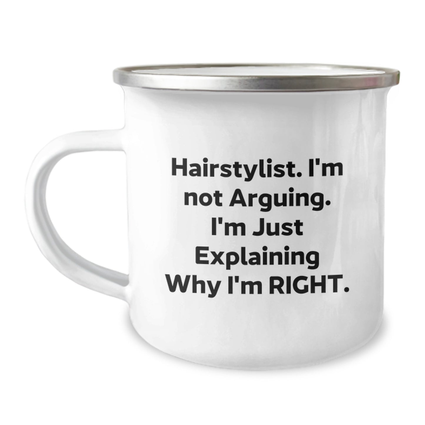 Gifts from Friends for the Hairstylist - Funny Hairstylist Christmas Unique Gifts, Camping Mug with 'I'm Not Arguing. I'm Just Explaining Why I'm Right.' Quote, 12 oz Capacity - Image 1
