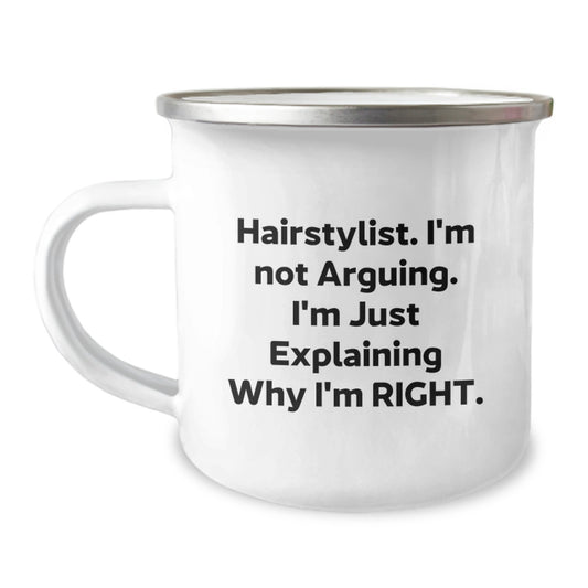 Gifts from Friends for the Hairstylist - Funny Hairstylist Christmas Unique Gifts, Camping Mug with 'I'm Not Arguing. I'm Just Explaining Why I'm Right.' Quote, 12 oz Capacity - Image 1