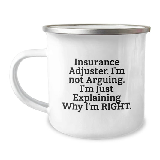 Insurance Adjuster Gifts, Funny Camping Mug for Christmas, Gifts from Friends to Insurance Adjuster, Funny Quote - 'I'm Not Arguing. I'm Just Explaining Why I'm Right.' - Image 1