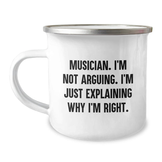 Musician Gifts from Friends - Funny Camping Mug for Him or Her - Birthday Unique Presents for Men or Women - 'I'm Not Arguing. I'm Just Explaining Why I'm Right.' - Image 1