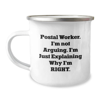 Funny Postal Worker Gifts from Friends, Unique Birthday Unique Gifts for Postal Worker, Camping Mug with 'I'm Not Arguing. I'm Just Explaining Why I'm Right.' Quote - Image 1