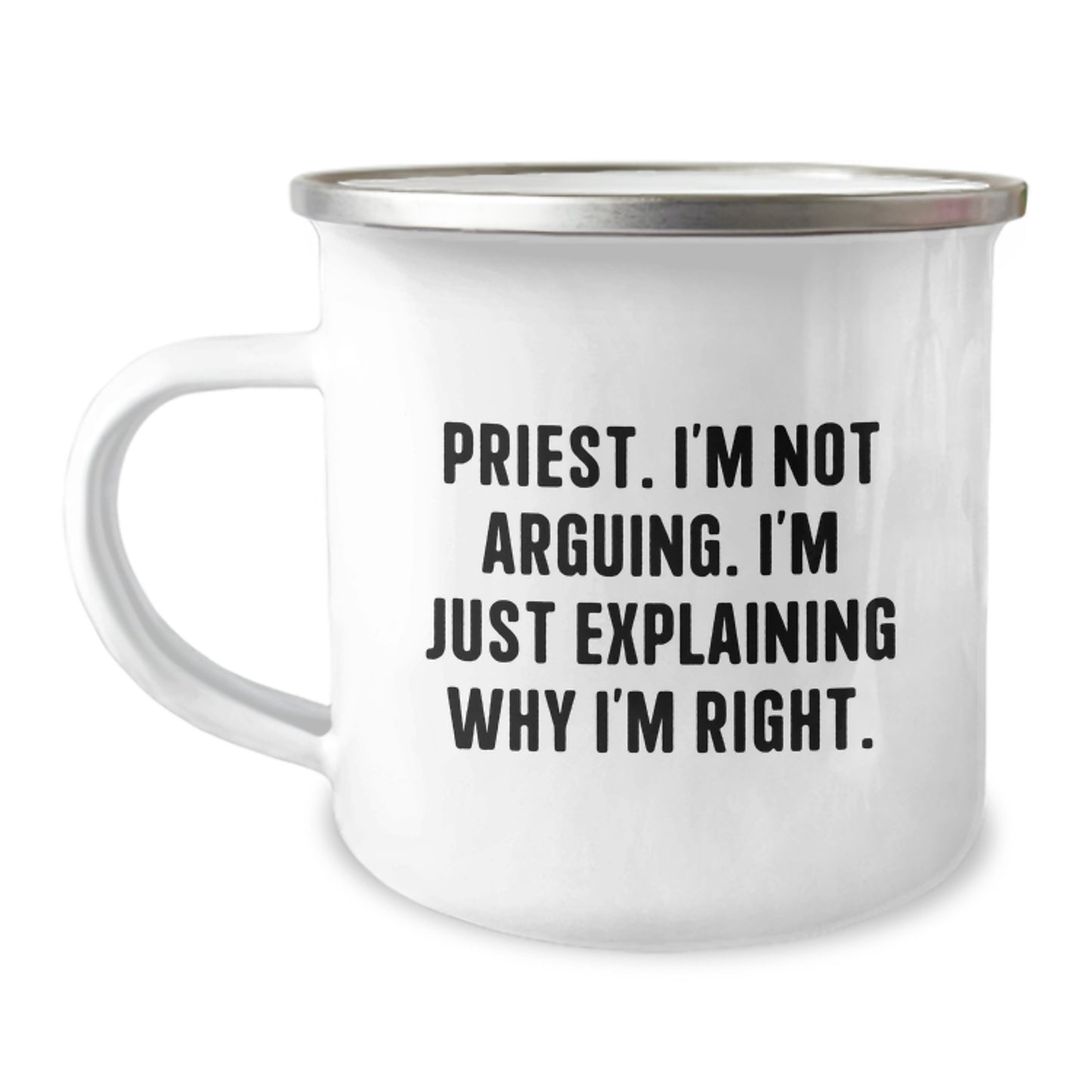 Funny Priest Gifts, 'I'm Not Arguing, I'm Just Explaining Why I'm Right' Camping Mug for Birthday, Gifts from Men to Priest, 12 oz Stainless Steel with Enamel Finish - Image 1