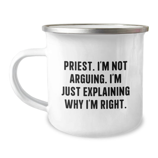 Funny Priest Gifts, 'I'm Not Arguing, I'm Just Explaining Why I'm Right' Camping Mug for Birthday, Gifts from Men to Priest, 12 oz Stainless Steel with Enamel Finish - Image 1