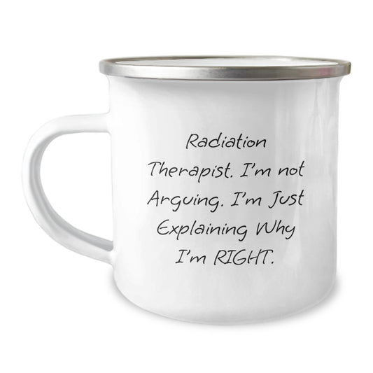 Funny Radiation Therapist Gifts for Men - Christmas Unique Camping Mug for Radiation Therapist 'I'm Not Arguing. I'm Just Explaining Why I'm Right.' - Image 1