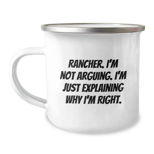 Rancher Humor Gifts for Men from Family - Funny Camping Mug with Quote 'I'm Not Arguing, I'm Just Explaining Why I'm Right' - 12 oz Stainless Steel Enamel Finish - Image 1