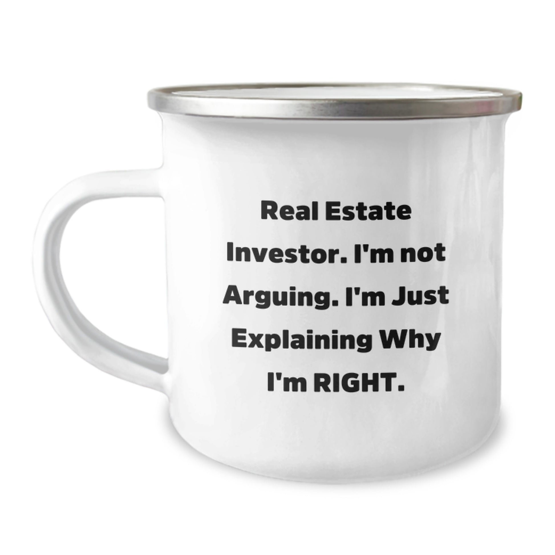 Funny Real Estate Investor Gifts for Men, Gifts from Friends for Christmas Unique Mug, Camping Mug with 'I'm Not Arguing, I'm Just Explaining Why I'm Right' Quote - Image 1