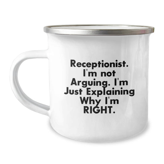 Funny Receptionist Gifts from Friends and Family - Birthday Unique Gifts for Receptionists - Camping Mug with I'm Not Arguing. I'm Just Explaining Why I'm Right. - Image 1