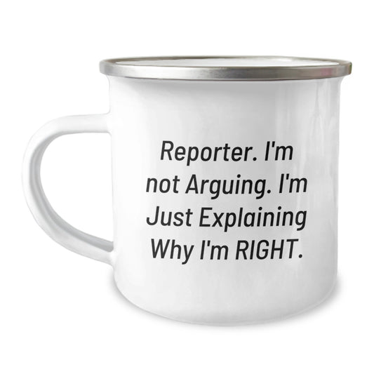 Funny Reporter Gifts from Friends, Christmas Unique Gifts for Reporter, Cute Camping Mug - 'I'm Not Arguing. I'm Just Explaining Why I'm Right.' - Image 1
