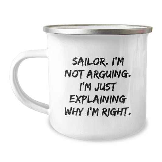 Funny Sailor Gifts for Men, Sailor Unique Christmas Memorable Presents from Friends to Family, 'I'm Not Arguing. I'm Just Explaining Why I'm Right.' Camping Mug - Image 1