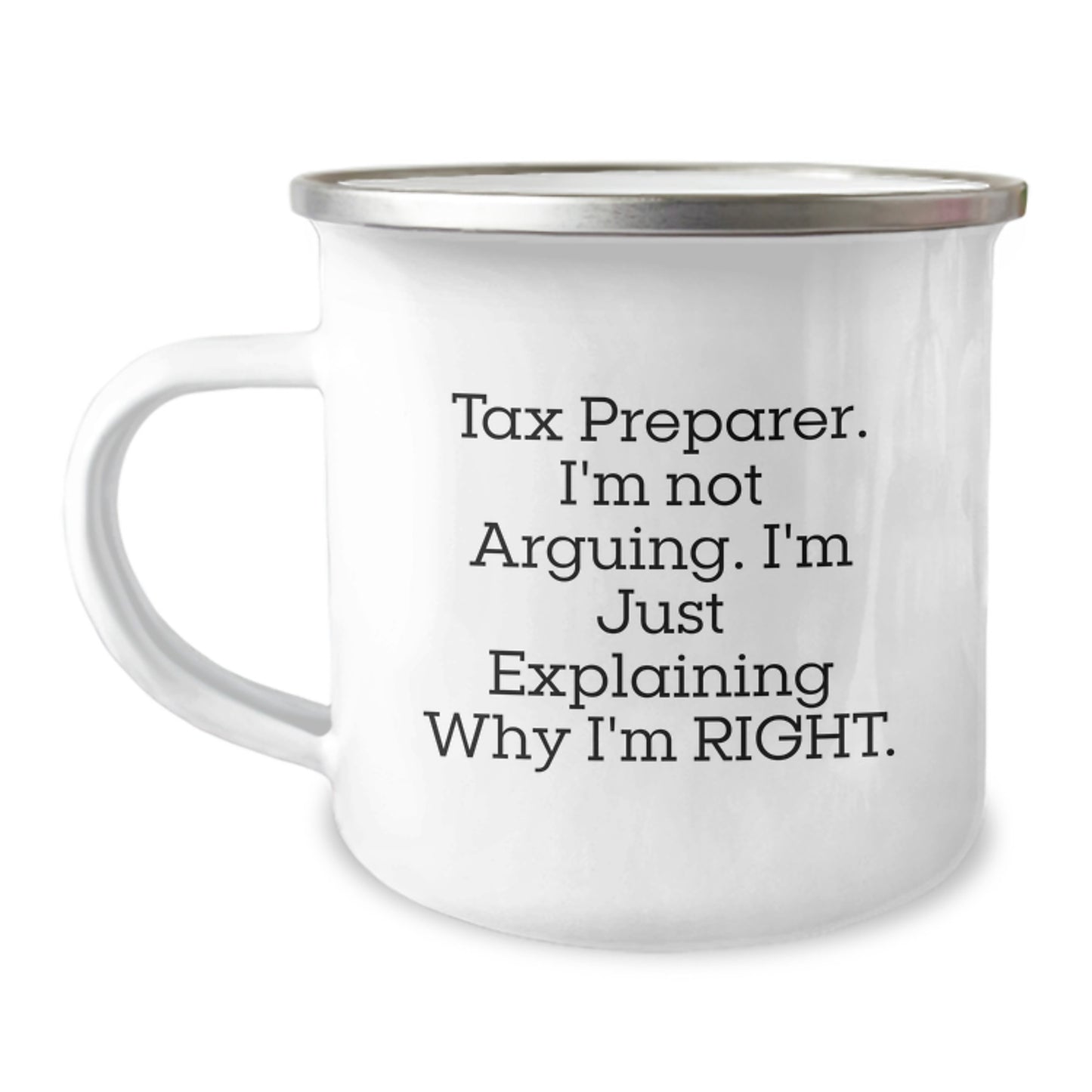 Funny Tax Preparer Gifts from Friends for Him - Tax Preparer Camping Mug with 'I'm Not Arguing. I'm Just Explaining Why I'm Right.' Quote for Christmas Unique - Image 1