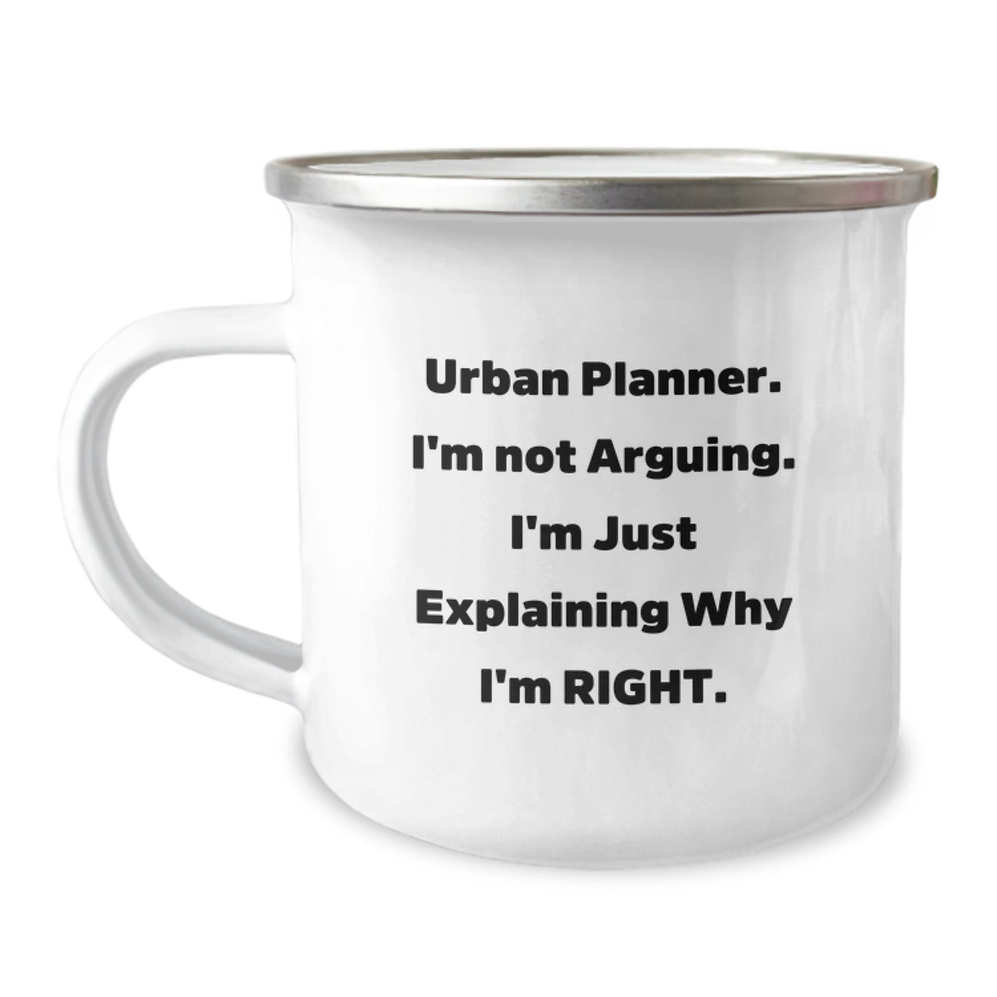 Funny Urban Planner Gifts for Men, 'I'm Not Arguing, I'm Just Explaining Why I'm Right' Camping Mug, Perfect Unique Christmas Unique Gift for Friends and Coworkers - Image 1