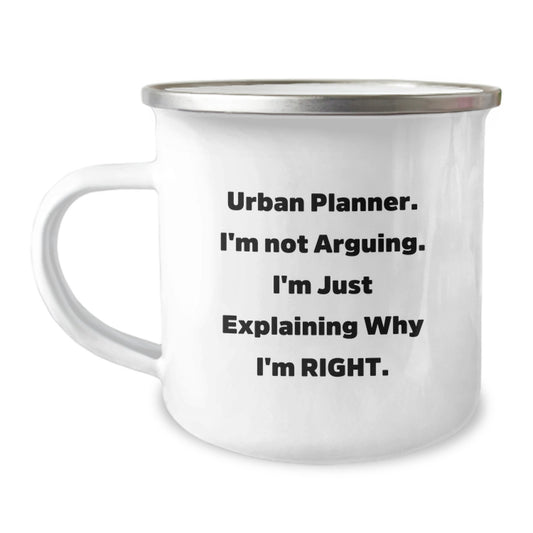 Funny Urban Planner Gifts for Men, 'I'm Not Arguing, I'm Just Explaining Why I'm Right' Camping Mug, Perfect Unique Christmas Unique Gift for Friends and Coworkers - Image 1