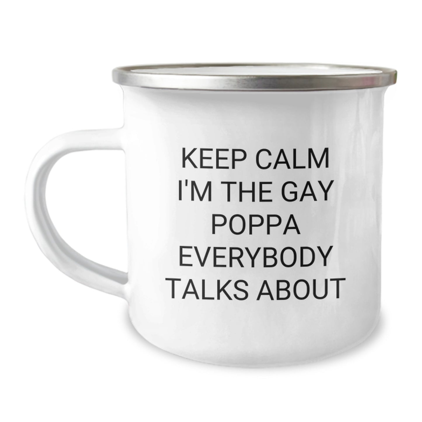 Funny Poppa Gifts for Men, Gifts from Friends to Family, Camping Mug for Poppa, Keep Calm I'm The Gay Poppa Everybody Talks About Quote - Image 1