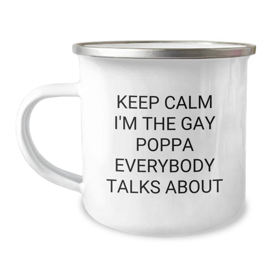 Funny Poppa Gifts for Men, Gifts from Friends to Family, Camping Mug for Poppa, Keep Calm I'm The Gay Poppa Everybody Talks About Quote - Image 1