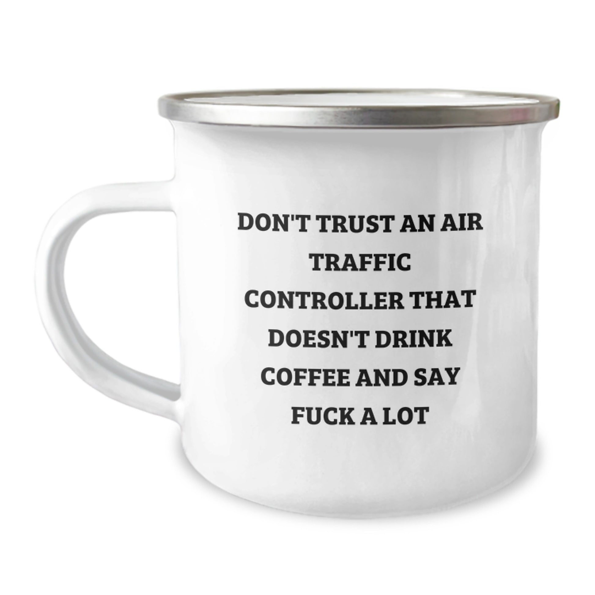 Funny Air Traffic Controller Coffee Mug Gifts for Him, Unique Christmas Unique Gifts from Friends, 'Don't Trust An Air Traffic Controller That Doesn't Drink Coffee And Say F--k A Lot' Camping Mug - Image 1