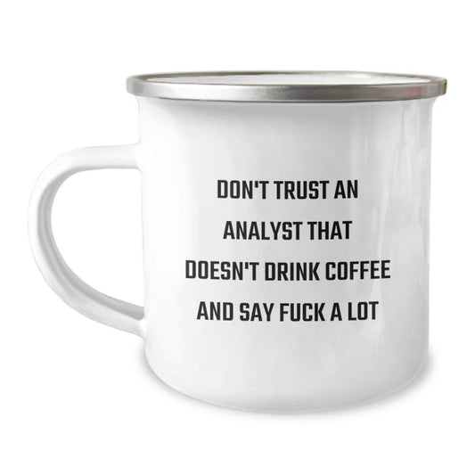 Funny Analyst Gifts, Unique Camping Mug for Christmas, 'Don't Trust An Analyst That Doesn't Drink Coffee And Say F--k A Lot' Mugs for Friends, Coworkers, Family, Men, Women - Image 1