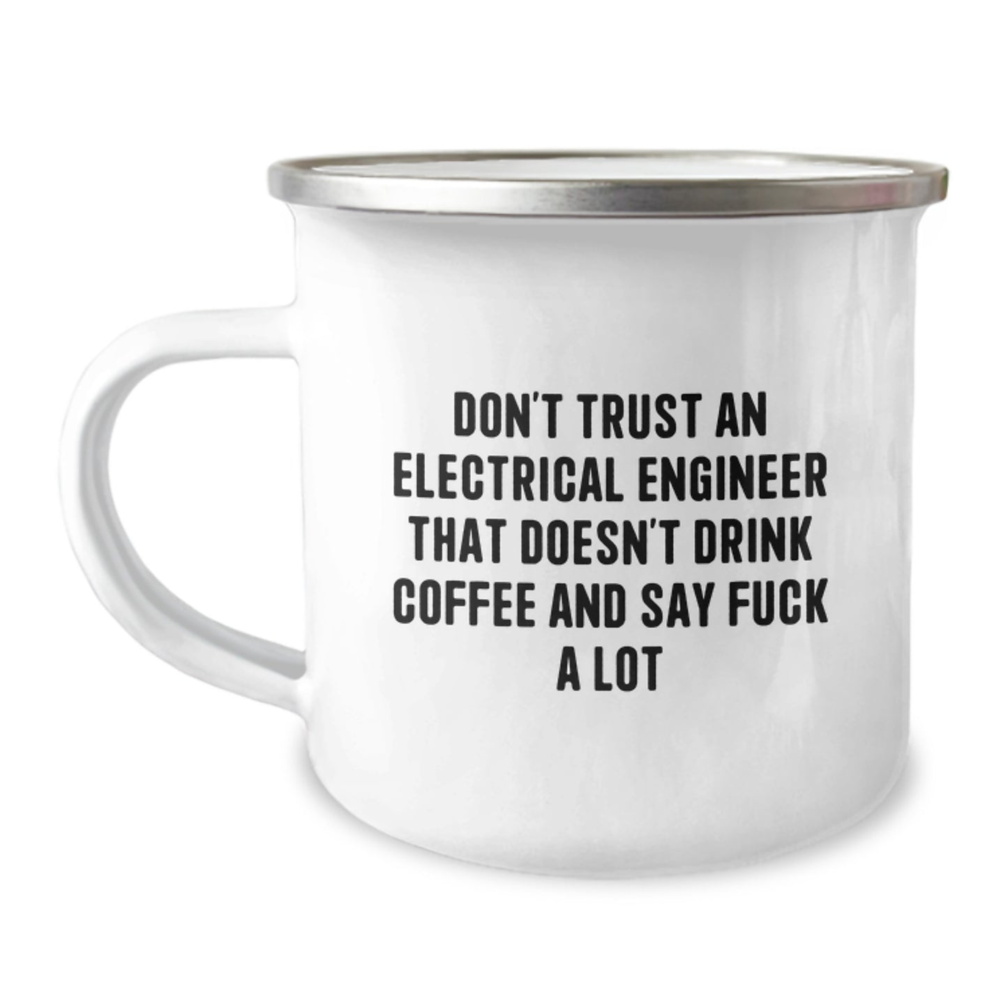 Funny Electrical Engineer Gifts from Friends - Camping Mug for Birthday - 'Don't Trust An Electrical Engineer That Doesn't Drink Coffee And Say F--k A Lot' - Gifts for Men or Women - Image 1