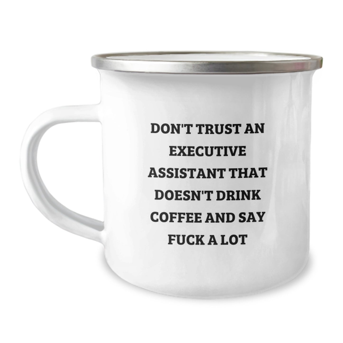 Executive Assistant Christmas Unique Gifts from Friends - Funny Camping Mug for Boss 'Don't Trust An Executive Assistant That Doesn't Drink Coffee And Say F--k A Lot' - Image 1