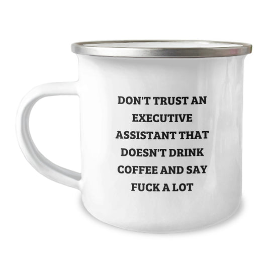 Executive Assistant Christmas Unique Gifts from Friends - Funny Camping Mug for Boss 'Don't Trust An Executive Assistant That Doesn't Drink Coffee And Say F--k A Lot' - Image 1