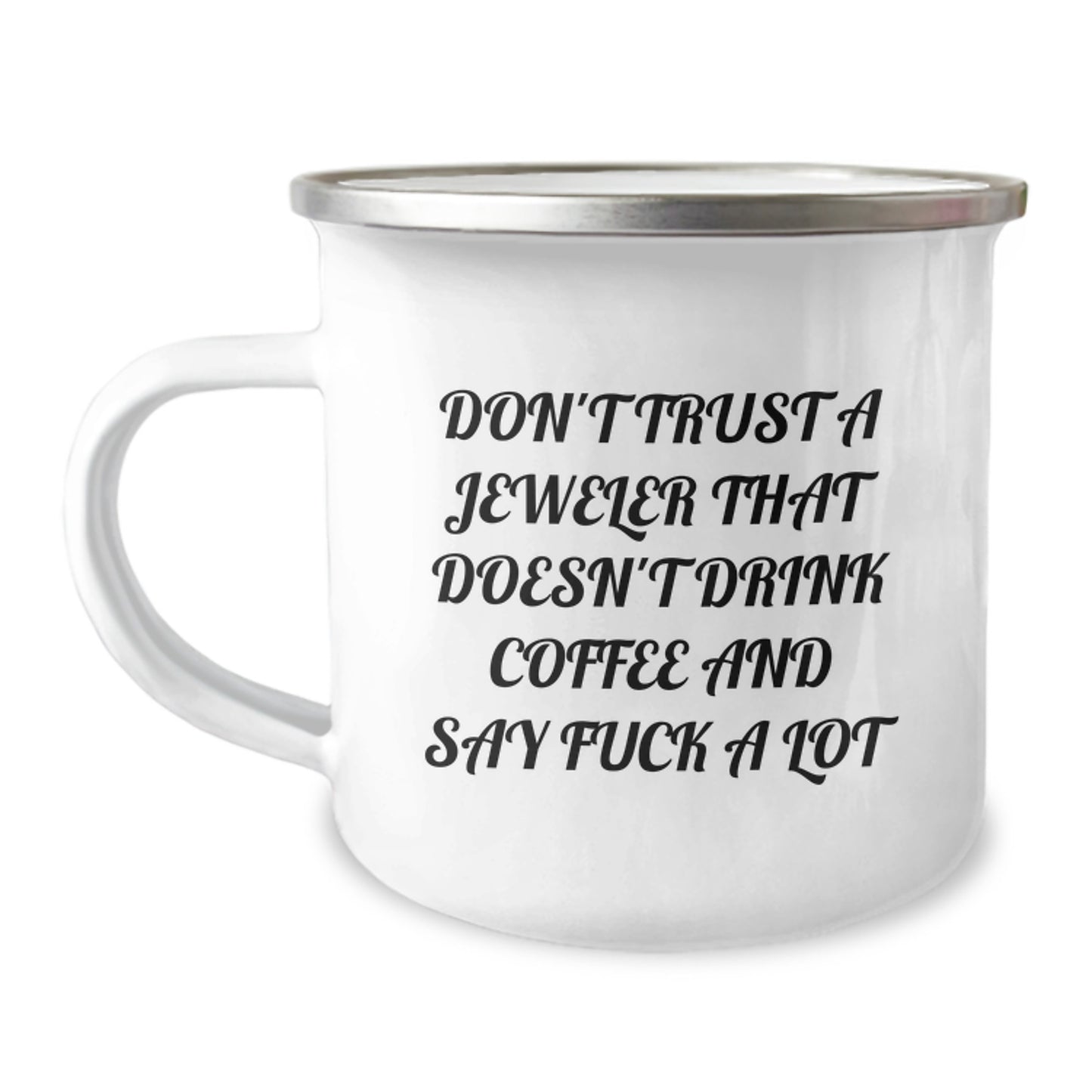 Funny Gifts from Men, Women, or Friends to Jeweler - Christmas Unique Gifts for Him - Don't Trust A Jeweler That Doesn't Drink Coffee And Say 'F--k A Lot' Camping Mug - Image 1