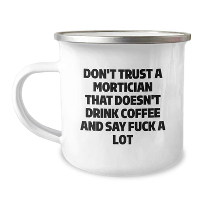 Funny Mortician Gifts for Men - 'Don't Trust A Mortician That Doesn't Drink Coffee And Say F--k A Lot' Camping Mug, Unique Christmas Unique Gifts from Friends to Mortician - Image 1