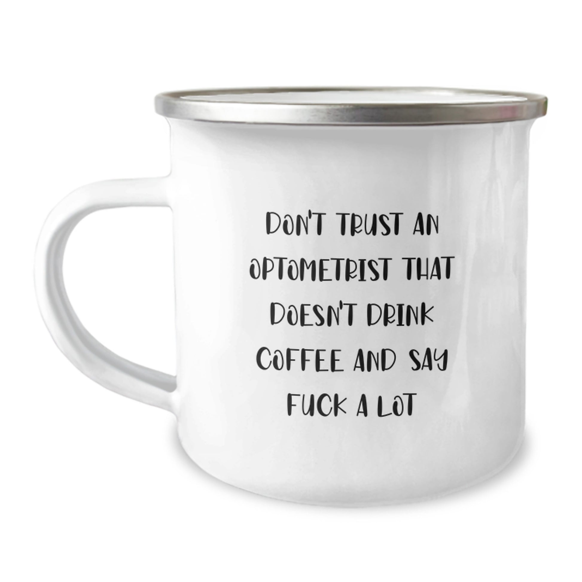 Funny Optometrist Gifts from Friends - Camping Mug for Optometrist, Unique Christmas Unique Gifts for Him, Her, or Family - Don't Trust an Optometrist That Doesn't Drink Coffee and Say F Words - Image 1