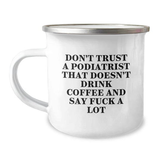 Funny Podiatrist Gift from Friends, Birthday Unique Mugs for Men Podiatrist, Camping Mug with 'Don't Trust a Podiatrist...' - Image 1