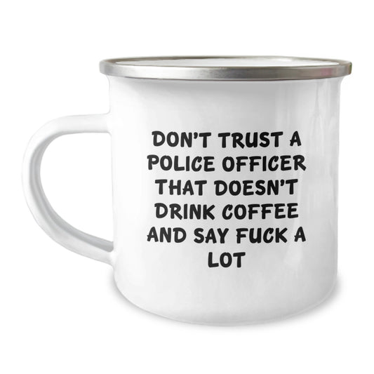 Funny Police Officer Gifts for Men - Don't Trust a Police Officer That Doesn't Drink Coffee - Camping Mug for Christmas Unique Gifts from Friends to Family - Image 1