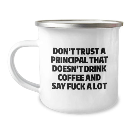 Funny Principal Gifts, Birthday Unique Gifts for Men from Friends, Camping Mug with Quote 'Don't Trust A Principal That Doesn't Drink Coffee And Say F--k A Lot' - Image 1