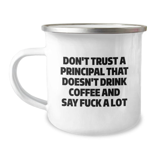 Funny Principal Gifts, Birthday Unique Gifts for Men from Friends, Camping Mug with Quote 'Don't Trust A Principal That Doesn't Drink Coffee And Say F--k A Lot' - Image 1