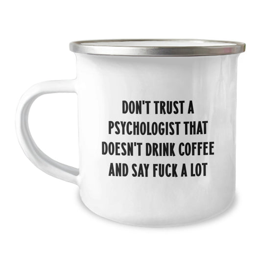 Funny Psychologist Gifts for Birthday: 'Don't Trust A Psychologist That Doesn't Drink Coffee And Say F--k A Lot' Enamel Camping Mug, Gifts from Men to Friends, 12 oz Stainless Steel - Image 1