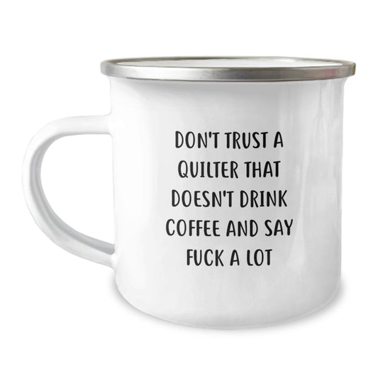 Quilter Gifts from Friends, Funny Quilter Christmas Unique Gifts for Quilter Men, Stainless Steel Camping Mug - Don't Trust A Quilter That Doesn't Drink Coffee And Say 'F--k A Lot' - Image 1