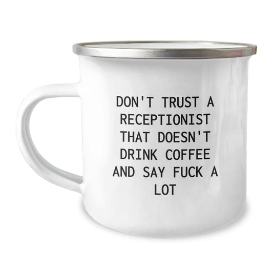 Funny Receptionist Christmas Unique Gifts from Friends and Family, Don't Trust a Receptionist That Doesn't Drink Coffee and Say F--k A Lot, Camping Mug - Image 1