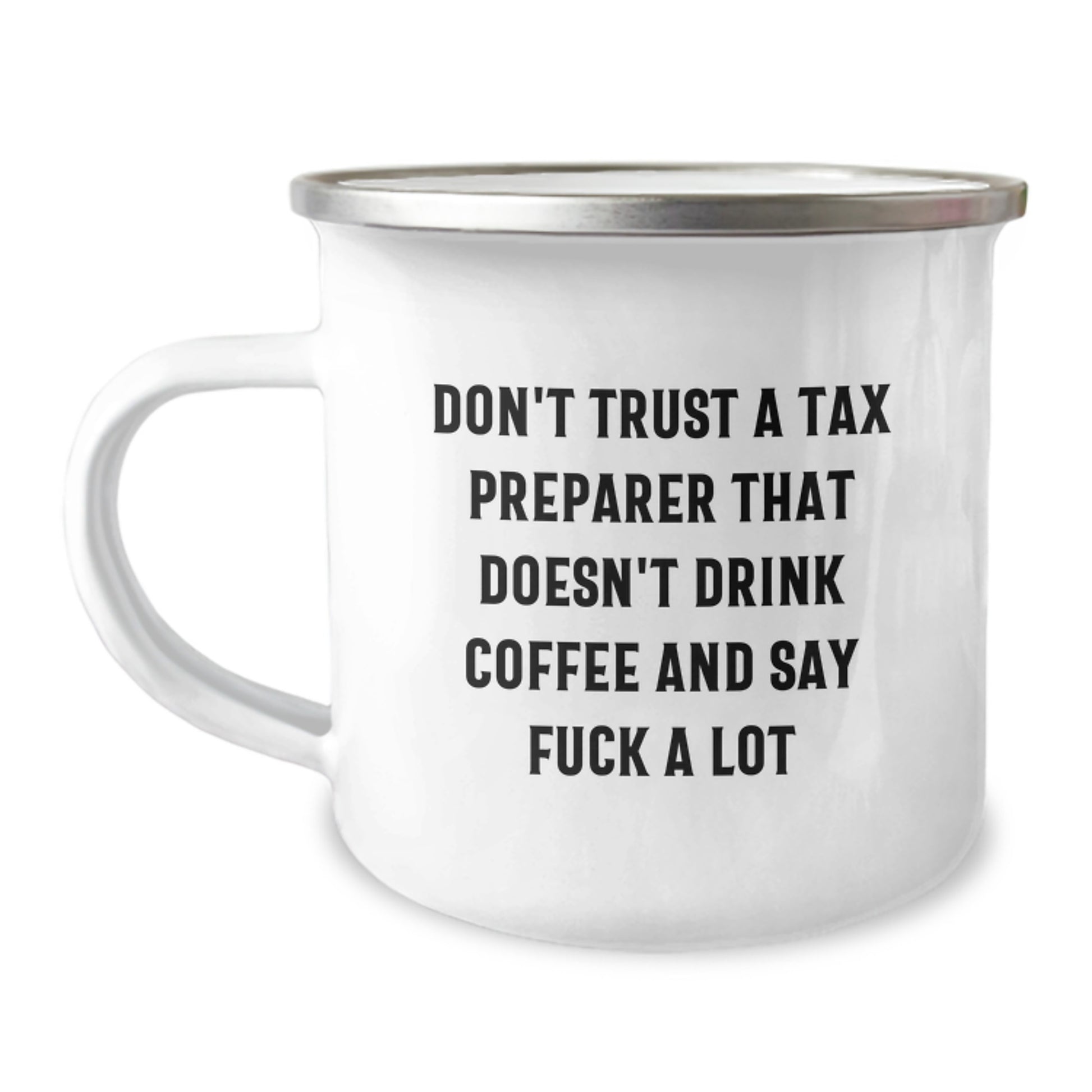 Funny Tax Preparer Gifts from Men, Unique Christmas Unique Gifts for Tax Preparer, Funny Camping Mug with 'Don't Trust A Tax Preparer That Doesn't Drink Coffee And Say F--k A Lot' - Image 1