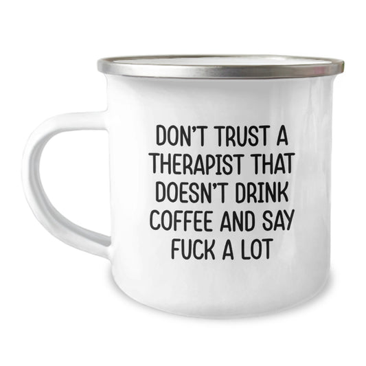 Funny Gifts from Friends for Therapists - Birthday Unique Gifts - 'Don't Trust A Therapist That Doesn't Drink Coffee And Say F--k A Lot' Camping Mug - Image 1