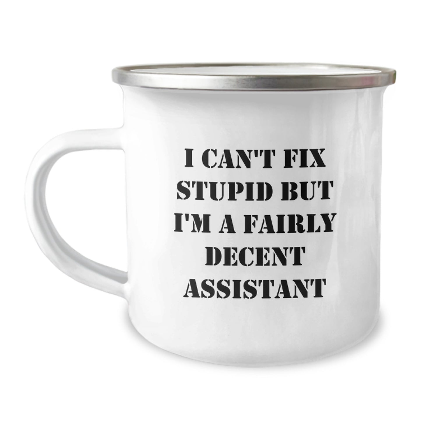 Funny Assistant Gifts for Men or Women - Camping Mug with I Can't Fix Stupid But I'm A Fairly Decent Assistant Quote - Unique Christmas Unique Gift Idea from Friends or Family - Image 1