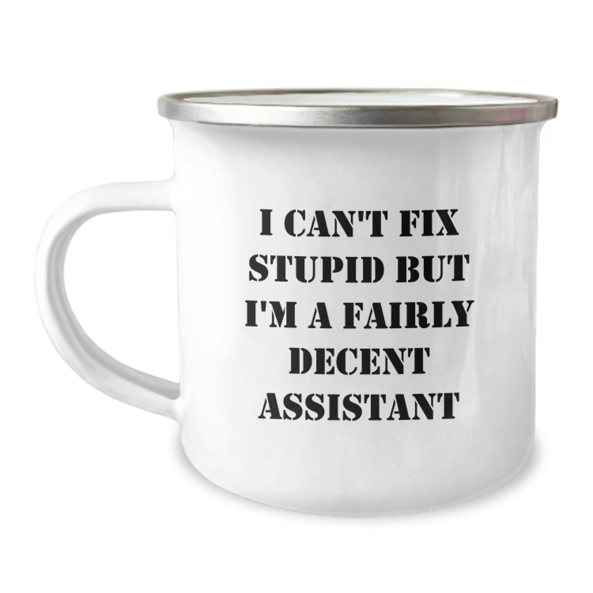 Funny Assistant Gifts for Men or Women - Camping Mug with I Can't Fix Stupid But I'm A Fairly Decent Assistant Quote - Unique Christmas Unique Gift Idea from Friends or Family - Image 1