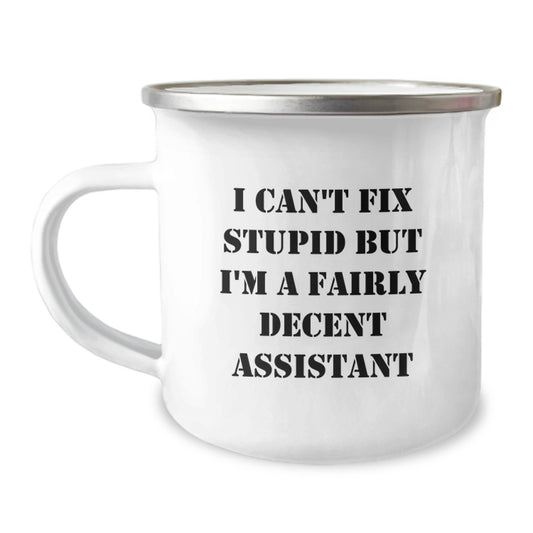 Funny Assistant Gifts for Men or Women - Camping Mug with I Can't Fix Stupid But I'm A Fairly Decent Assistant Quote - Unique Christmas Unique Gift Idea from Friends or Family - Image 1