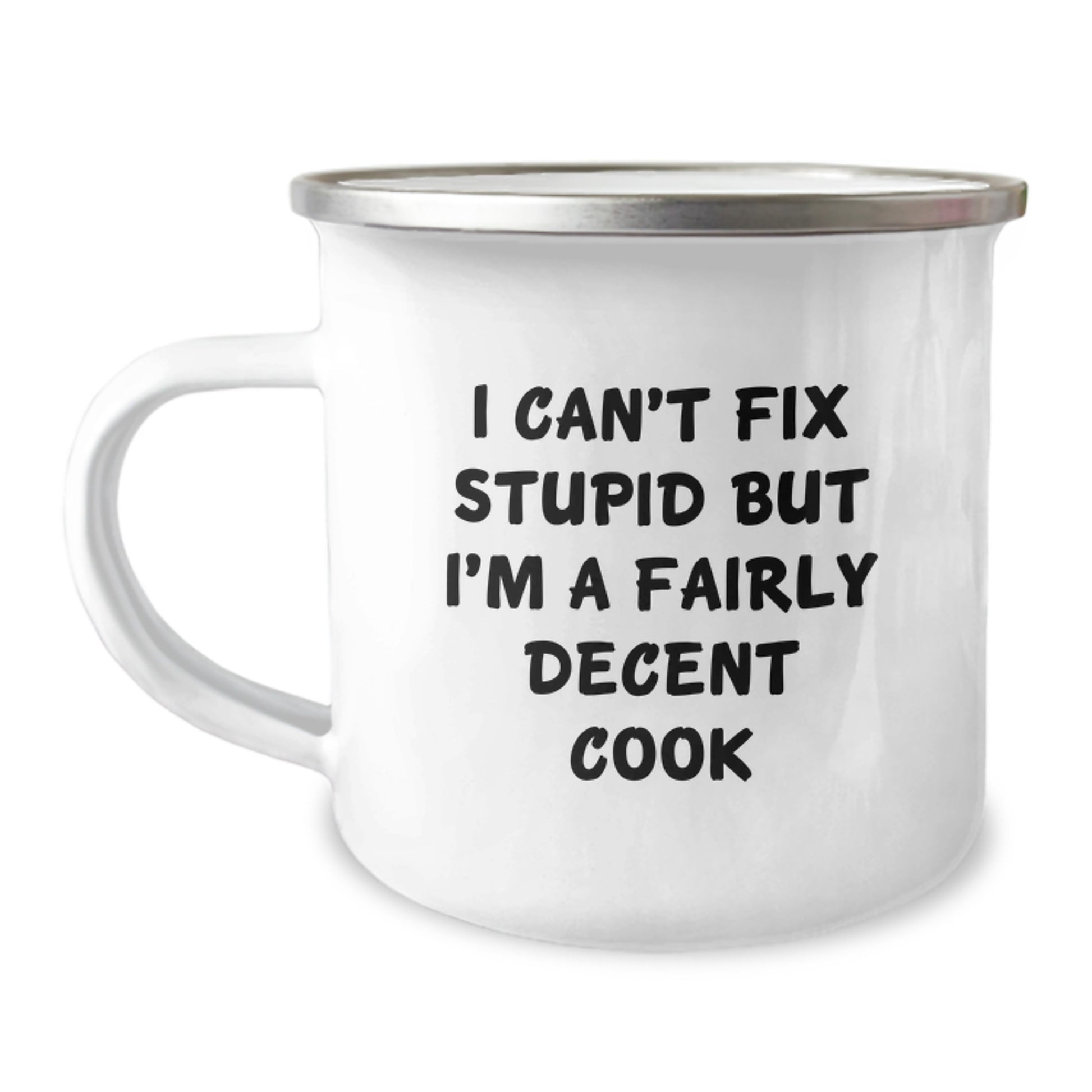 Funny Christmas Unique Gifts for Cooks - 'I Can't Fix Stupid But I'm A Fairly Decent Cook' Stainless Steel Camping Mug, Unique Gifts from Men to Friends, Family, Coworkers - Image 1