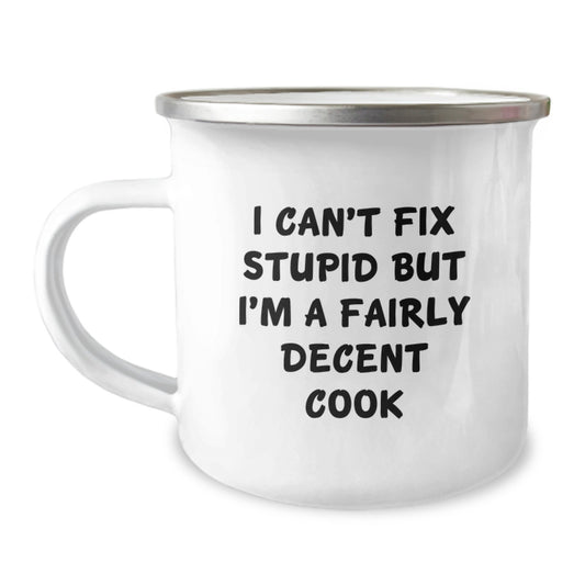 Funny Christmas Unique Gifts for Cooks - 'I Can't Fix Stupid But I'm A Fairly Decent Cook' Stainless Steel Camping Mug, Unique Gifts from Men to Friends, Family, Coworkers - Image 1