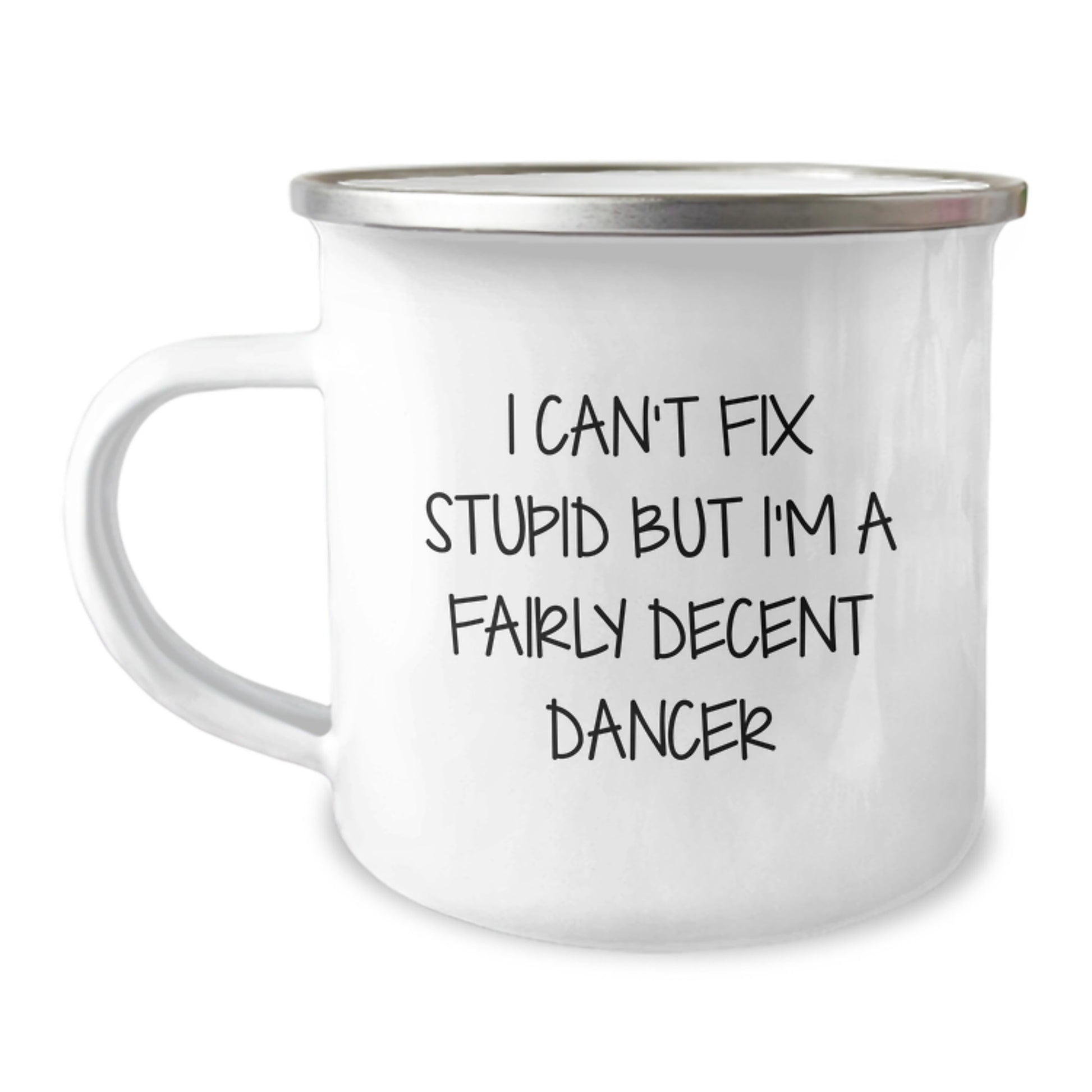 Funny Dancer Gifts for Men Women Friends, Christmas Unique Gifts from Friends, Funny Camping Mug with I Can't Fix Stupid But I'm A Fairly Decent Dancer Quote - Image 1