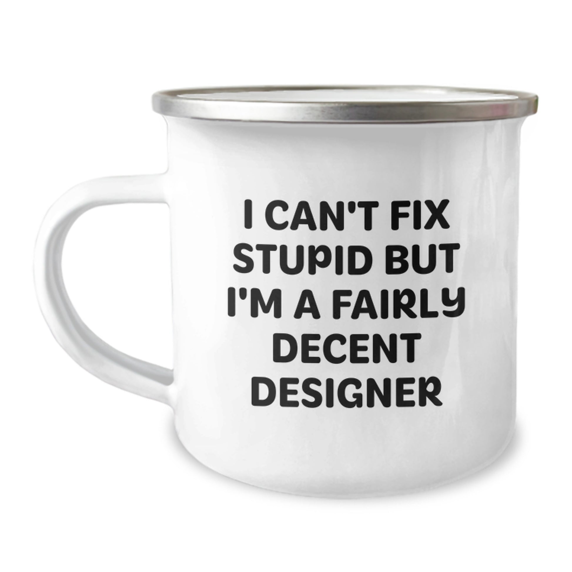 Funny Mug Gifts for Designer Friends, Unique Camping Mug, I Can't Fix Stupid, Christmas Unique Gifts from Friends to Family - Image 1